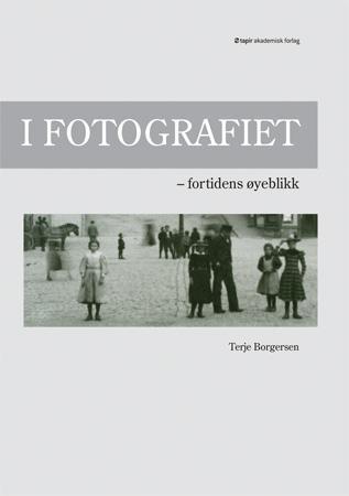I fotografiet – fortidens øyeblikk