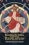 Revealing the Father through the Book of Revelation by Hegumen Abraam D. Sleman