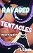 Ravaged By Tentacles by C.C. Drake