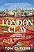 London Clay by Tom Chivers London Clay by Tom Chivers