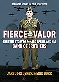 Fierce Valor: The True Story of Ronald Speirs and his Band of Brothers 