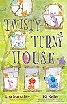 Twisty-Turny House by Lisa Mantchev