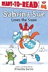 Sabrina Sue Loves the Snow by Priscilla Burris