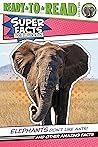 Elephants Don't Like Ants!: And Other Amazing Facts (Ready-to-Read Level 2) (Super Facts for Super Kids)