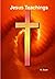 Jesus Teachings: Basic Chri...