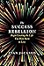 The Success Rebellion: Begi...