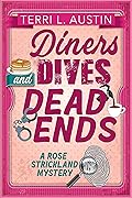 Diners, Dives &amp; Dead Ends (A Rose Strickland Mystery Book 1) 