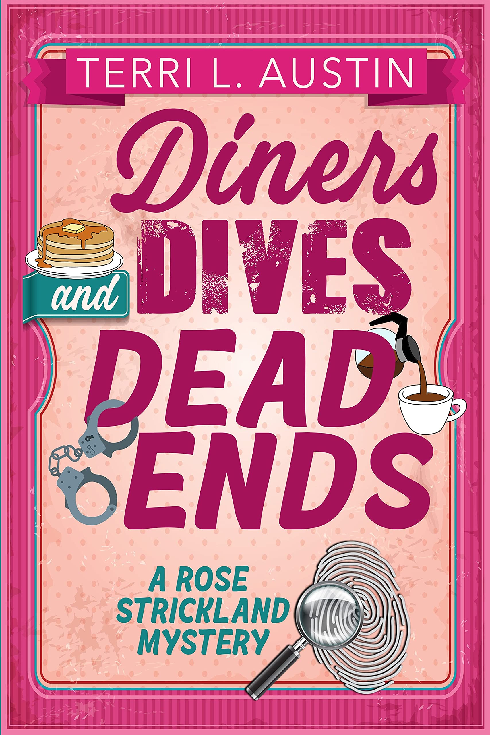 Diners, Dives & Dead Ends (A Rose Strickland Mystery Book 1)