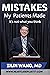 MISTAKES My Patients Made: ...