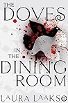 The Doves in the Dining Room by Laura  Laakso