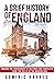 A Brief History of England:...