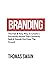 Branding: The Fast & Easy W...