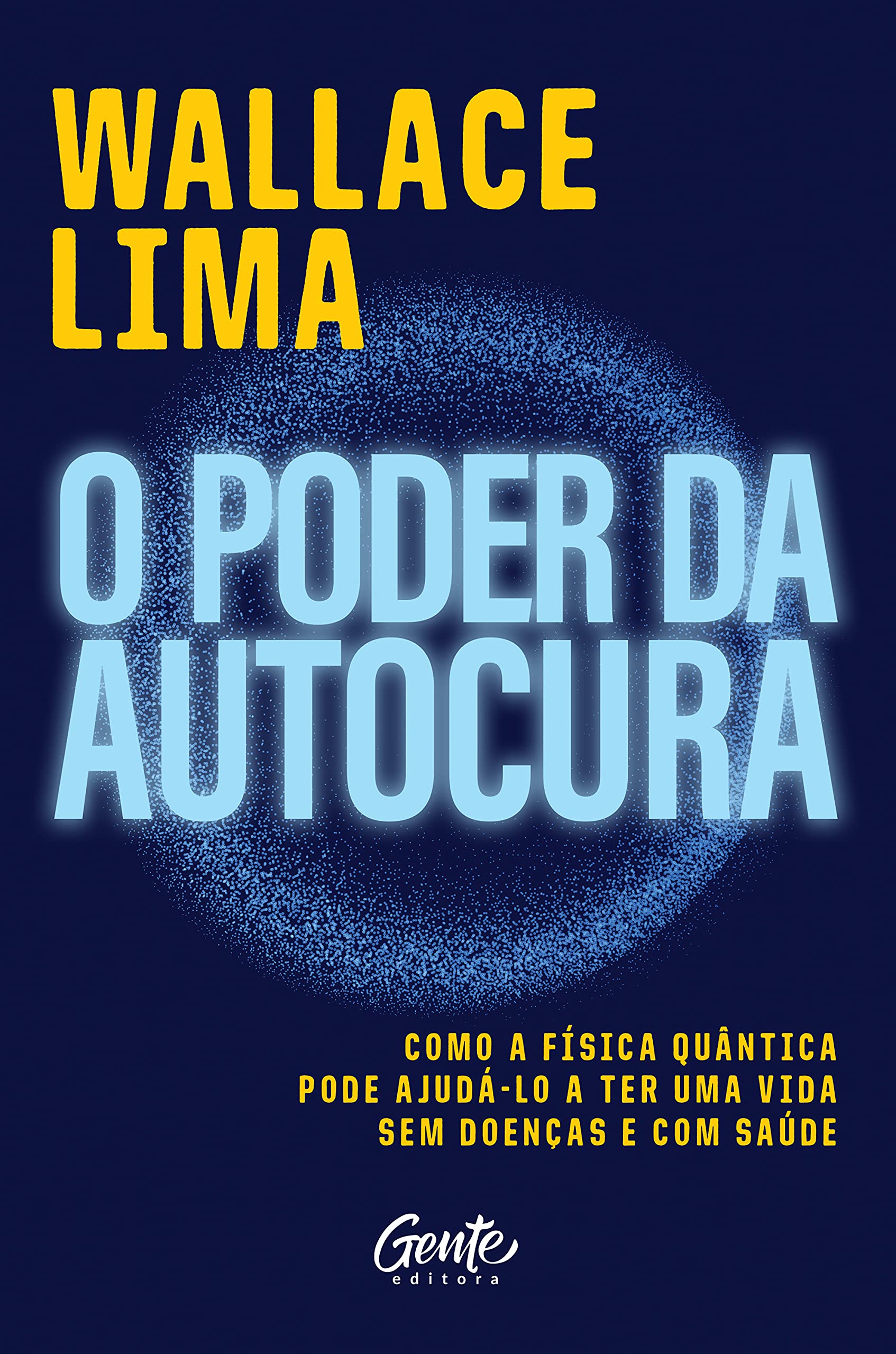 O poder da autocura: Como a física quântica pode ajudá-lo a ter uma vida sem doenças e com saúde (Portuguese Edition)