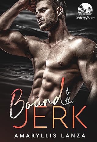 Bound to the Jerk (Jerks of Miami #1)