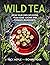Wild Tea: Brew your own inf...