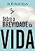 Sobre a brevidade da vida (Clássicos da literatura mundial) (Portuguese Edition)
