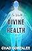 How To Walk In Divine Health
