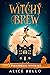 Witchy Brew: A Paranormal B...