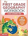 My First Grade Geography Workbook: 101 Games & Activities To Support First Grade Geography Skills