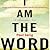 I Am The Word: A Guide to the Consciousness of Man's Self in a Transitioning Time