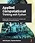 Applied Computational Thinking with Python: Design algorithmic solutions for complex and challenging real-world problems