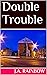Double Trouble by J.A. Rainbow