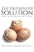 The Friendship Solution: Making Friends and Dropping Frenemies (Asked, Answered and Explained)