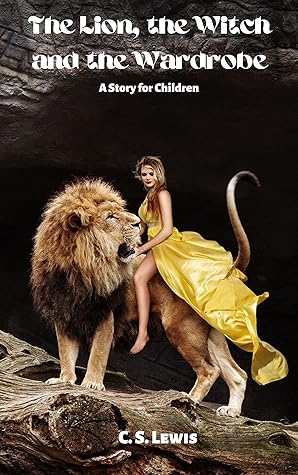 The Lion, the Witch and the Wardrobe: A Story for Children