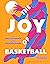 The Joy of Basketball: An E...
