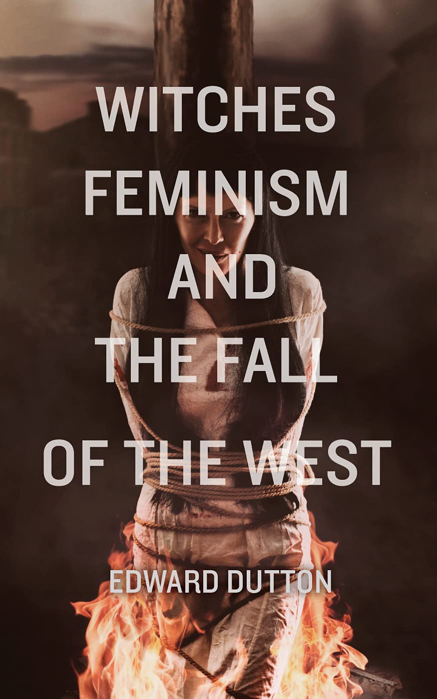 Witches, Feminism, and the Fall of the West (Kindle Edition)