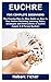 EUCHRE FOR COMPLETE BEGINNERS: The Concise Step by Step Guide on How to Play Euchre Including Learning Rules, Strategies and Instructions of Euchre (Learn 2-4 Person Euchre)