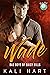 Wade (Bad Boys of Daisy Hills #1)