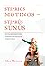 Stiprios motinos – stiprūs sūnūs: pamokos motinoms, norinčioms užauginti mylinčius ir tvirtus vyrus