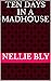 Ten Days in a MadHouse