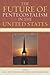 The Future of Pentecostalism in the United States