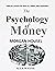 THE PSYCHOLOGY OF MONEY: Th...