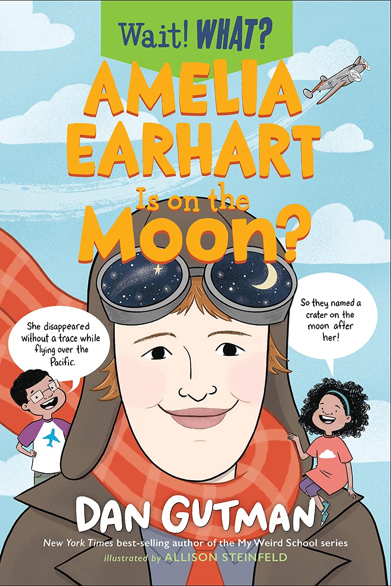 Amelia Earhart Is on the Moon? (Wait! What? Book 0)