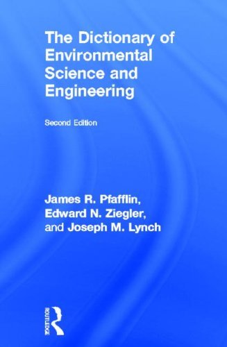 The Dictionary of Environmental Science and Engineering, Second Edition (Routledge Dictionaries)