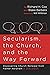 Secularism, the Church, and...