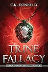 Trine Fallacy by C.K. Donnelly Trine Fallacy by C.K. Donnelly