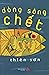 Dòng sông chết by Thiên Sơn