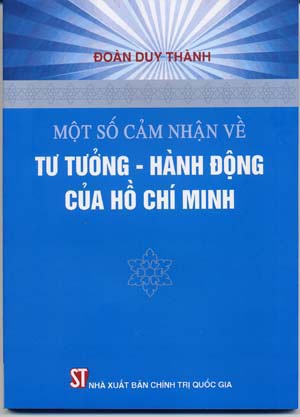 Một số cảm nhận về tư tưởng - hành động của Hồ Chí Minh