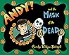 Andy and The Mask of the Dead by Carolyn Watson-Dubisch