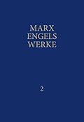 Marx-Engels-Werke Band 2. Die heilige Familie oder Kritik der kritischen Kritik / Die Lage der arbeitenden Klasse in England