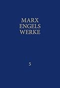 Marx-Engels-Werke Band 5. Kritik des Gothaer Programms / Die Entwicklung des Sozialismus von der Utopie zur Wissenschaft