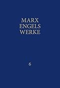 Marx-Engels-Werke Band 6. Arbeitslohn, Lohnarbeit und Kapital