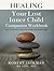 Healing Your Lost Inner Child Companion Workbook: Inspired Exercises to Heal Your Codependent Relationships (Robert Jackman’s Practical Wisdom Healing Series)