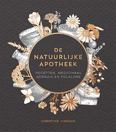 De natuurlijke apotheek: recepten, medicinaal gebruik en folklore (Hardcover)