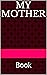 My Mother: Book