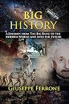 Big History - A Journey From The Big Bang To The Modern World And Into The Future Big History - A Journey From The Big Bang To The Modern World And Into The Future